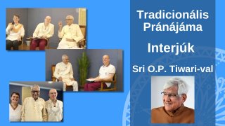 Interjúk Shri O.P Tiwarival a Pránájámáról